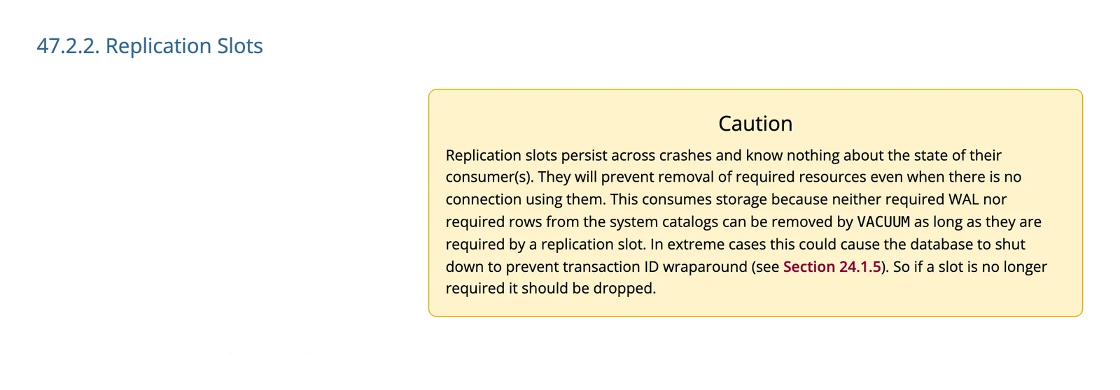 PostgreSQL documentation caution that replication slots keep required WAL and consume storage even with no connection